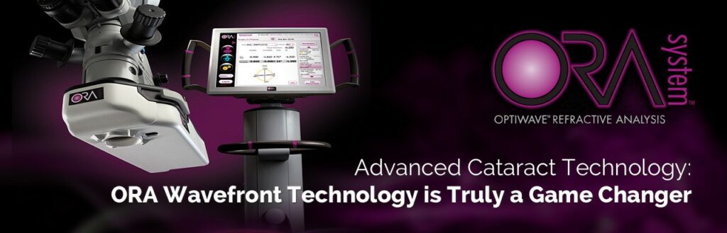 ORA System - Advanced Cataract Technology: ORA Wavefront Technology is Truly a Game Changer